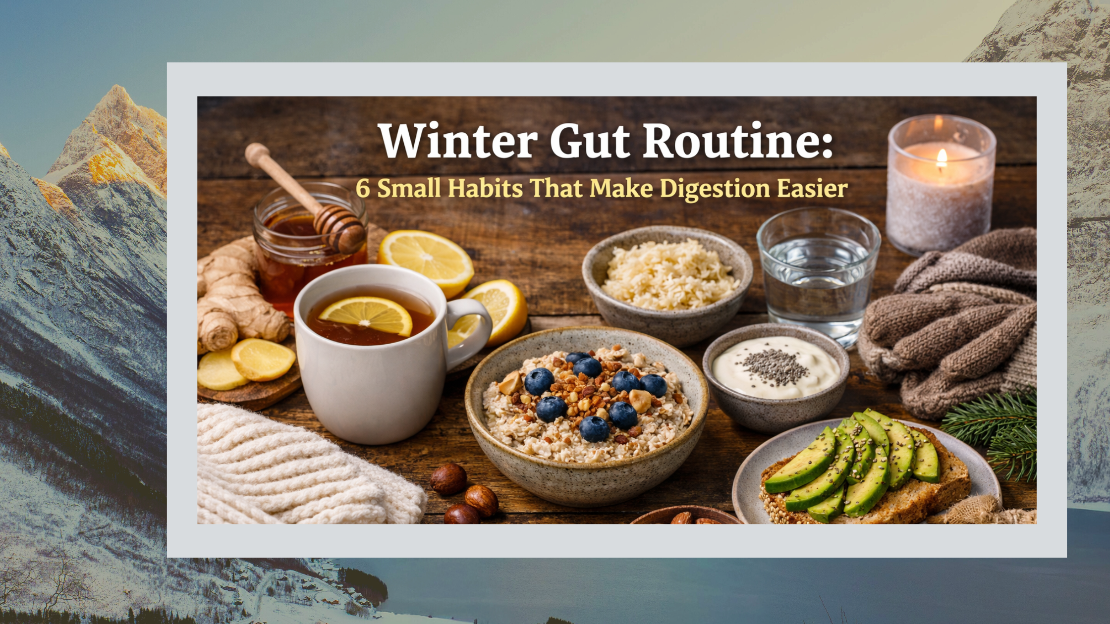 Winter Gut Routine: 6 Small Habits That Make Digestion Easier ...